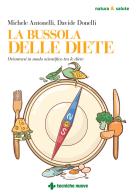 La bussola delle diete. Orientarsi in modo scientifico tra le diete di Michele Antonelli, Davide Donelli edito da Tecniche Nuove