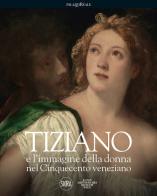 Tiziano e l'immagine della donna nel Cinquecento veneziano edito da Skira