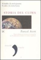 Storia del clima. Il freddo e la storia passata. Il caldo e la storia futura di Pascal Acot edito da Donzelli