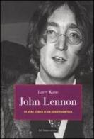 John Lennon. La vera storia di un genio frainteso di Larry Kane edito da Dalai Editore