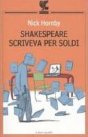 Shakespeare scriveva per soldi. Diario di un lettore di Nick Hornby edito da Guanda