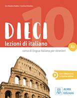 Dieci. Lezioni di italiano. A2. Con CD-Audio. Con DVD video di Ciro Massimo Naddeo, Euridice Orlandino edito da Alma