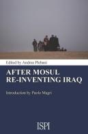 After Mosul. Re-inventing Iraq edito da Ledizioni
