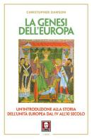La genesi dell'Europa. Un'introduzione alla storia dell'unità europea dal IV all'XI secolo di Christopher Dawson edito da Lindau