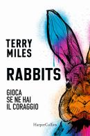 Rabbits. Gioca se ne hai il coraggio di Terry Miles edito da HarperCollins Italia