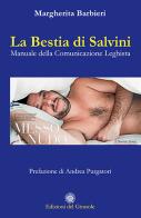 La bestia di Salvini. Manuale della comunicazione leghista di Margherita Barbieri edito da Edizioni del Girasole