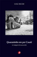 Quarantotto ore per Casati di Luigi Bicchi edito da Betti Editrice