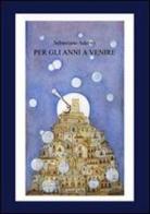 Per gli anni a venire di Sebastiano Adernò edito da LietoColle