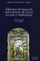 Tabernacoli barocchi nella diocesi di Lecce tra arte e simbologia di Maria Alessandra Sozzo edito da Congedo