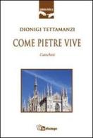 Come pietre vive. Catechesi di Dionigi Tettamanzi edito da In Dialogo