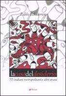 La casa del desiderio. '77: indiani metropolitani ed altri strani di Pablo Echaurren edito da Manni