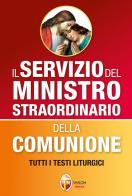 Il servizio del ministro straordinario della Comunione. Tutti i testi liturgici di Luciano Saroglia edito da Editrice Shalom