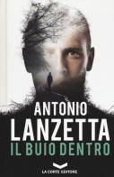 Il buio dentro di Antonio Lanzetta edito da La Corte Editore