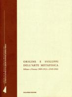 Origine e sviluppi dell'arte metafisica. Milano e Firenze 1909-1911 e 1919-1922 edito da Scalpendi
