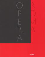 Il Teatro dell'Opera di Roma 1880-2017. Catalogo della mostra (Roma, novembre 2017-febbraio 2018). Ediz. a colori edito da Electa