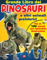 Grande libro dei dinosauri e altri animali preistorici. Ediz. a colori edito da 2M
