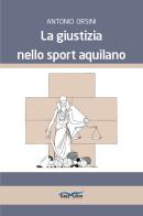 La giustizia nello sport aquilano di Antonio Orsini edito da Arkhé