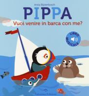 Pippa vuoi venire in barca con me? Ediz. a colori di Anita Bijsterbosch edito da Valentina Edizioni