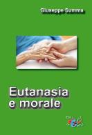 Eutanasia e morale. Nuova ediz. di Giuseppe Summa edito da Editrice Domenicana Italiana