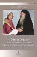 Il Tomos Agapis e il pronunciamento magisteriale sulla teologia delle «Chiese sorelle» di Marco Guido, Salvatore Marra edito da Akádemos