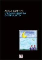 L' equilibrista di velluto di Anna Cottini edito da Romano Editore