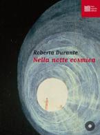 Nella notte cosmica. Con CD Audio di Roberta Durante edito da Luca Sossella Editore