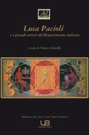 Luca Pacioli e i grandi artisti del Rinascimento edito da University Book