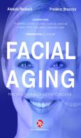 Facial aging. Practical manual of aesthetic medicine di Alessio Redaelli, Frédéric Braccini edito da OEO