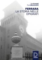 Ferrara. La storia nelle epigrafi di Rita Castaldi, Paola Marescalchi edito da Diogene Multimedia