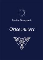 Orfeo minore di Rinaldo Pietrogrande edito da Direct Publishing