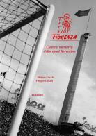 Foto Fiorenza. Cuore e memoria dello sport fiorentino di Matteo Cecchi, Filippo Canali edito da Apice Libri