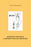 Divisioni cristiane e prospettive ecumeniche di Lorenzo Masciandaro edito da Youcanprint