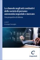 Le clausole negli atti costitutivi delle società di persone: autonomia negoziale e mercato. Una prospettiva di riforma edito da Giappichelli