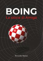 Boing. La storia di Amiga di Riccardo Raneri edito da Youcanprint