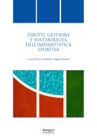 Diritti, gestione e sostenibilità dell'impiantistica sportiva edito da Bologna University Press