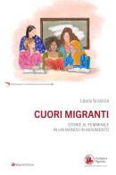 Cuori migranti. Storie al femminile in un mondo in movimento di Laura Sciacca edito da Tau