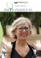 OMYA Studio e io. L'energia vitale al centro della tua salute di Cristina Bernard edito da Edizioni &100