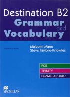 Destination B2. Grammar and vocabulary. Con espansione online. Per le Scuole superiori di Knowles Steve Taylore, Malcolm Mann edito da Macmillan Elt