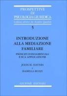 Introduzione alla mediazione familiare. Principi fondamentali e sua applicazione di John M. Haynes, Isabella Buzzi edito da Giuffrè