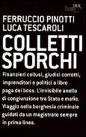 Colletti sporchi di Luca Tescaroli, Ferruccio Pinotti edito da Rizzoli