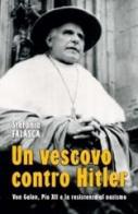 Un vescovo contro Hitler. Von Galen, Pio XII e la resistenza al nazismo di Stefania Falasca edito da San Paolo Edizioni