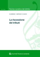 La riscossione dei tributi di Rosaria Giordano, Francesco Bartolini, Roberto Succio edito da Giuffrè