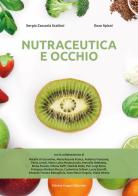 Nutraceutica e occhio di Sergio Zaccaria Scalinci, Enzo Spisni edito da Fabiano