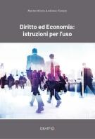 Diritto ed economia: istruzioni per l'uso di Mariavittoria Amitrano Veniero edito da Edizioni del Graffio