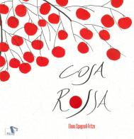 Cosa rossa. Ediz. a colori di Elena Spagnoli Fritze edito da Pulce