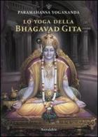 Lo yoga della Bhagavad Gita di Yogananda Paramhansa edito da Astrolabio Ubaldini