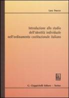 Introduzione allo studio dell'identità individuale nell'ordinamento costituzionale italiano di Lara Trucco edito da Giappichelli