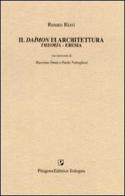 Il daímon di architettura. Theoria-eresia di Renato Rizzi edito da Pitagora