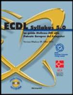 ECDL. Syllabus 5. 0. Con CD-ROM edito da McGraw-Hill Education