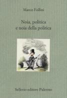 Noia, politica e noia della politica di Marco Follini edito da Sellerio Editore Palermo